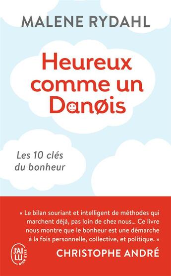 Couverture du livre « Heureux comme un Danois ; les 10 clés du bonheur » de Malene Rydahl aux éditions J'ai Lu