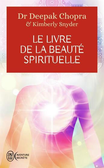 Couverture du livre « Le livre de la beauté spirituelle » de Deepak Chopra et Kimberly Snyder aux éditions J'ai Lu