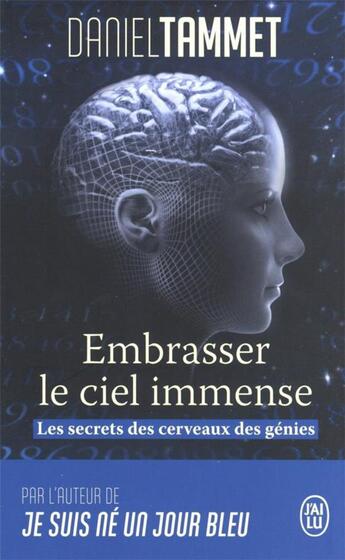 Couverture du livre « Embrasser le ciel immense : les secrets du cerveau des génies » de Daniel Tammet aux éditions J'ai Lu