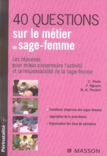 Couverture du livre « 40 questions sur le métier de sage-femme - mieux comprendre l'activité et la responsabilité » de Frederic Nguyen et G Ponte aux éditions Elsevier-masson