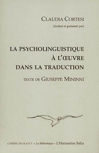 Couverture du livre « Psycholinguistique à l'oeuvre dans la traduction ; texte de Giuseppe Mininni » de Claudia Cortesi et Giuseppe Mininni aux éditions L'harmattan