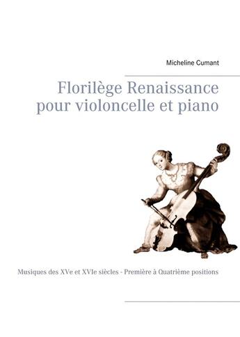 Couverture du livre « Florilège renaissance pour violoncelle et piano » de Micheline Cumant aux éditions Books On Demand