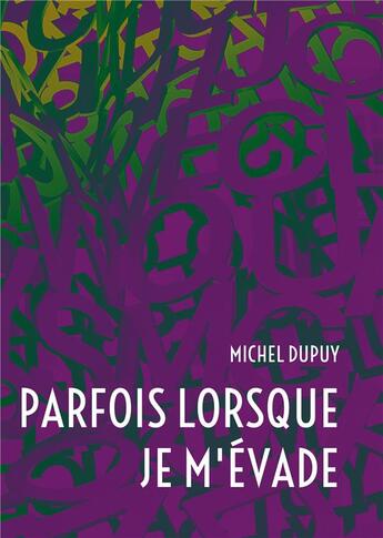 Couverture du livre « Parfois lorsque je m'évade » de Michel Dupuy aux éditions Books On Demand