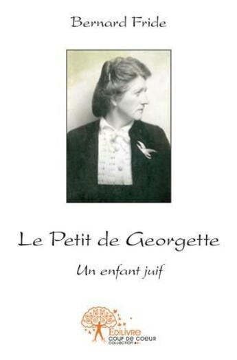 Couverture du livre « Le petit de georgette - un enfant juif » de Fride Bernard aux éditions Edilivre