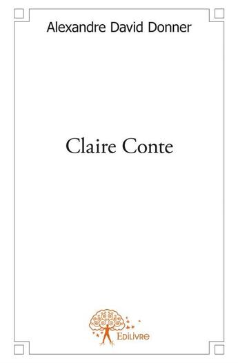 Couverture du livre « Claire Conte » de Alexandre David Donner aux éditions Edilivre