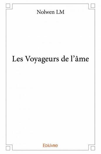 Couverture du livre « Les voyageurs de l'âme » de Nolwen Lm aux éditions Edilivre