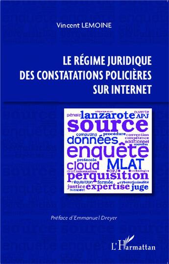 Couverture du livre « Lé régime juridique des constatations policières sur internet » de Vincent Lemoine aux éditions L'harmattan