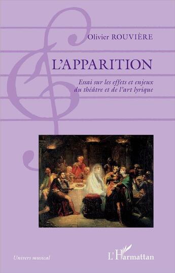 Couverture du livre « L'apparition ; essai sur les effets et enjeux du théâtre et de l'art lyrique » de Olivier Rouviere aux éditions L'harmattan