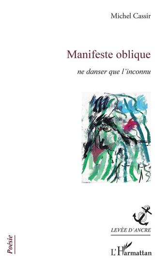 Couverture du livre « Manifeste oblique ; ne danser que l'inconnu » de Michel Cassir aux éditions L'harmattan