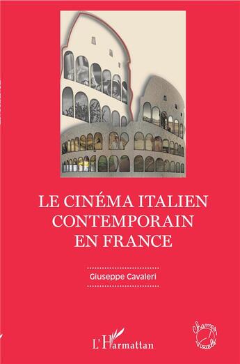 Couverture du livre « Le cinéma italien contemporain en France » de Cavaleri Giuseppe aux éditions L'harmattan