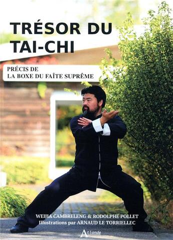 Couverture du livre « Trésor du tai-chi ; abrégé de la boxe du faîte suprême » de Cambreleng Weija et Rodolphe Pollet et Arnaud Le Torriellec aux éditions Atlande Editions