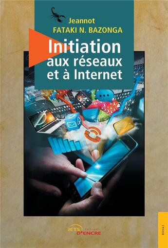 Couverture du livre « Initiation aux réseaux et à Internet » de Jeannot Fataki N. Bazonga aux éditions Jets D'encre