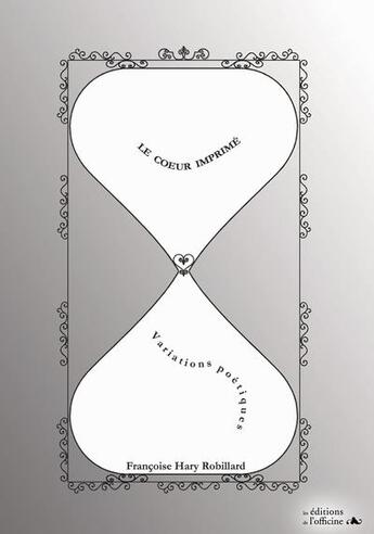 Couverture du livre « Le coeur imprimé : variations poétiques » de Hary Robillard F. aux éditions L'officine