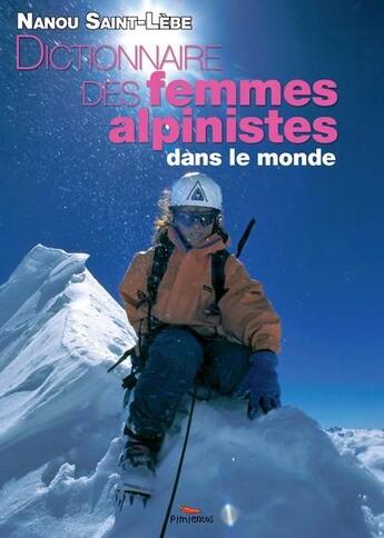 Couverture du livre « Dictionnaire des femmes alpinistes » de Nanou Saint-Lebe aux éditions Pimientos