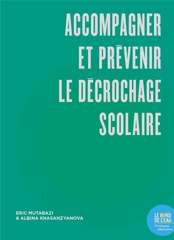 Couverture du livre « Accompagner et prevenir le decrochage scolaire » de Mutabazi aux éditions Bord De L'eau