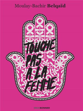 Couverture du livre « Touche pas à la femme » de Moulay-Bachir Belqaid aux éditions Erick Bonnier