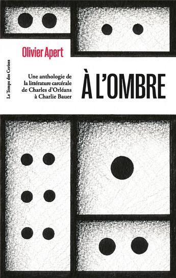 Couverture du livre « À l'ombre, une anthologie de la littérature carcérale : de Charles d'Orléans à Charlie Bauer » de Olivier Apert aux éditions Le Temps Des Cerises