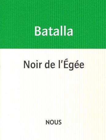 Couverture du livre « Noir de l'Egée » de Michael Batalla aux éditions Nous