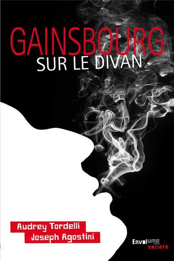 Couverture du livre « Gainsbourg sur le divan ; 69 années érotiques, 50 ans déjà » de Joseph Agostini et Audrey Tordelli aux éditions Envolume