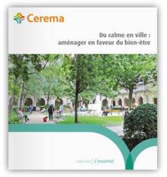 Couverture du livre « Du calme en ville : aménager en faveur du bien-être » de  aux éditions Cerema