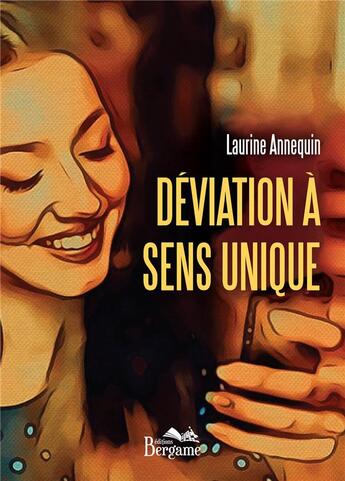 Couverture du livre « Déviation à sens unique » de Laurine Annequin aux éditions Bergame