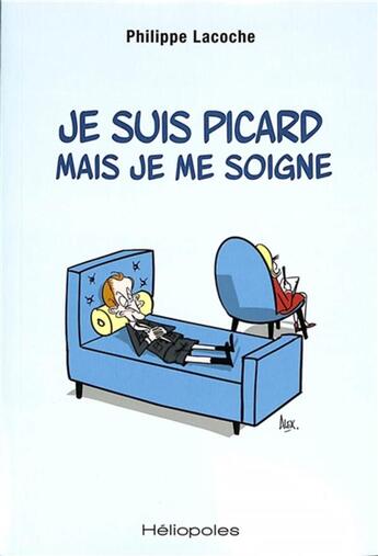 Couverture du livre « Je suis picard mais je me soigne » de Philippe Lacoche aux éditions Heliopoles