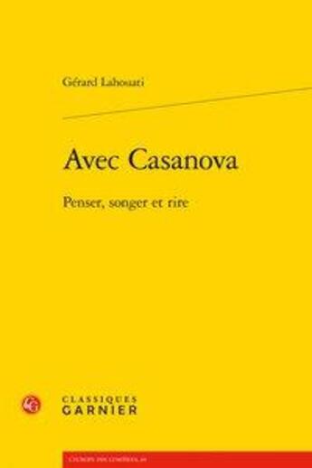 Couverture du livre « Avec Casanova ; penser, songer et rire » de Gerard Lahouati aux éditions Classiques Garnier