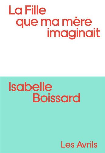Couverture du livre « La fille que ma mère imaginait » de Isabelle Boissard aux éditions Les Avrils