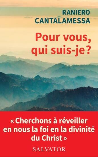 Couverture du livre « Et vous, que dites-vous que je suis ? humanité, divinité et personne du Christ » de Raniero Cantalamessa aux éditions Salvator