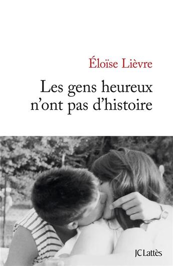 Couverture du livre « Les gens heureux n'ont pas d'histoire » de Eloise Lievre aux éditions Lattes