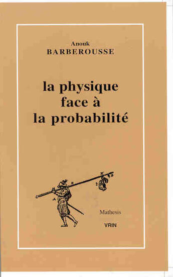 Couverture du livre « La physique face a la probabilite » de Barberousse Anouk aux éditions Vrin