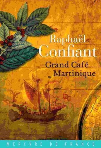 Couverture du livre « Grand café Martinique » de Raphaël Confiant aux éditions Mercure De France