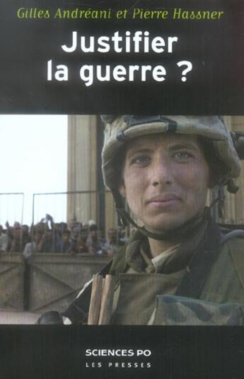 Couverture du livre « Justifier la guerre ? de l'humanitaire au contre-terrorisme » de Gilles Andreani et Pierre Hassner aux éditions Presses De Sciences Po