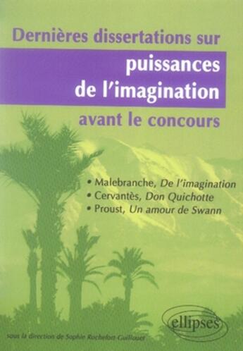 Couverture du livre « Puissances de l'imagination Tome 2 ; malebranche, cervantès, proust » de Rochefort-Guillouet aux éditions Ellipses