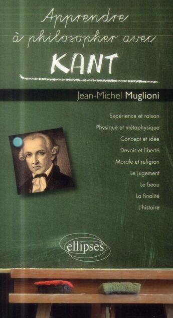 Couverture du livre « Apprendre a philosopher avec kant » de Jean-Michel Muglioni aux éditions Ellipses