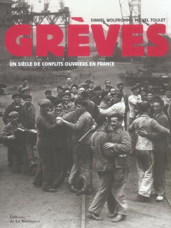Couverture du livre « Greves, Un Siecle De Conflits Ouvriers En France » de Toulet/Wolfromm aux éditions La Martiniere