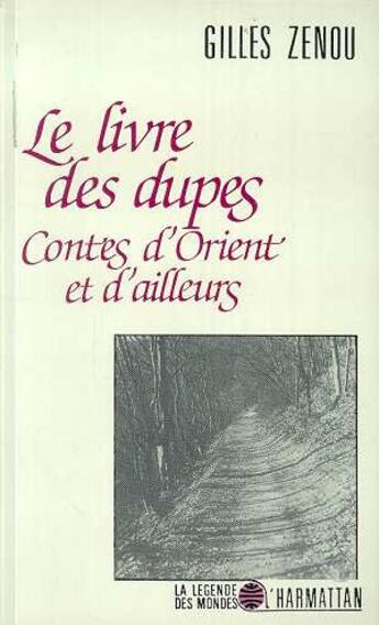 Couverture du livre « Livre des dupes ; contes d'orient et d'ailleurs » de Gilles Zenou aux éditions L'harmattan