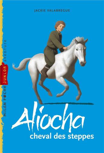 Couverture du livre « Aliocha, cheval des steppes » de Jackie Valabregue aux éditions Milan