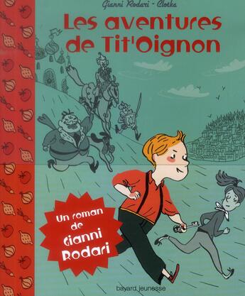 Couverture du livre « Les aventures de Tit'Oignon » de Gianni Rodari et Clotilde Szymanski aux éditions Bayard Jeunesse