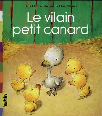 Couverture du livre « Le vilain petit canard » de Hans Christian Andersen et Ulises Wensell aux éditions Bayard Jeunesse