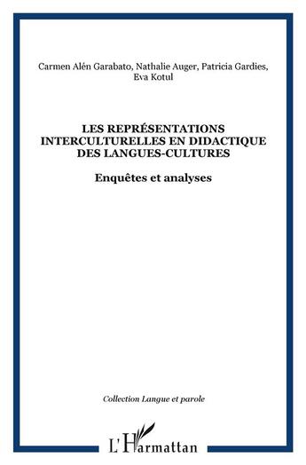 Couverture du livre « Les representations interculturelles en didactique des langues-cultures - enquetes et analyses » de Alen Garabato/Kotul aux éditions L'harmattan