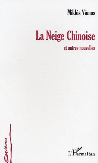 Couverture du livre « La neige chinoise » de Miklos Vamos aux éditions L'harmattan