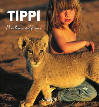 Couverture du livre « Mon livre d'Afrique » de Valerie Peronnet et Sylvie Robert et Tippi Degree aux éditions Michel Lafon