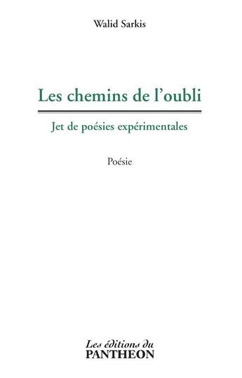 Couverture du livre « Les chemins de l'oubli ; jet de poésies expérimentales » de Walid Sarkis aux éditions Editions Du Panthéon