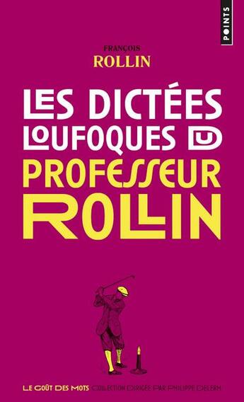 Couverture du livre « Les dictées loufoques du professeur Rollin » de Francois Rollin aux éditions Points