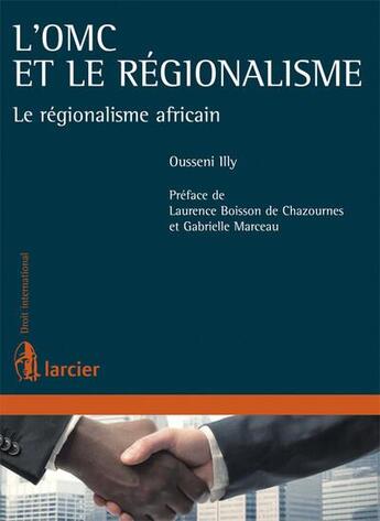 Couverture du livre « L'OMC et le régionalisme ; le régionalisme africain » de Ousseny Illy aux éditions Larcier