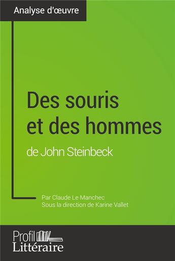 Couverture du livre « Des souris et des hommes de John Steinbeck (Analyse approfondie) : Approfondissez votre lecture de cette oeuvre avec notre profil littéraire (résumé, fiche de lecture et axes de lecture) » de Le Manchec Claude aux éditions Profil Litteraire