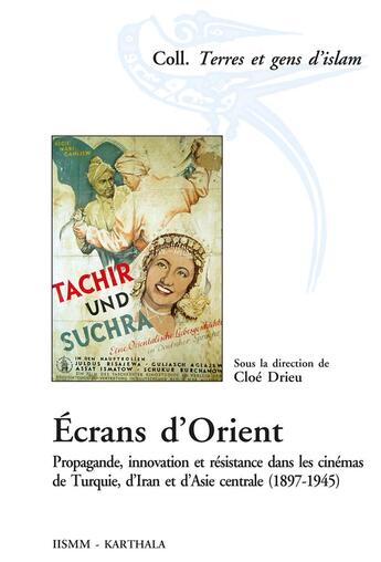 Couverture du livre « Écrans d'Orient ; propagande, innovation et résistance dans les cinémas de Turquie, d'Iran et d'Asie Centrale » de  aux éditions Karthala