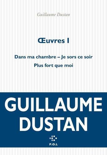 Couverture du livre « Oeuvres t.1 » de Guillaume Dustan aux éditions P.o.l