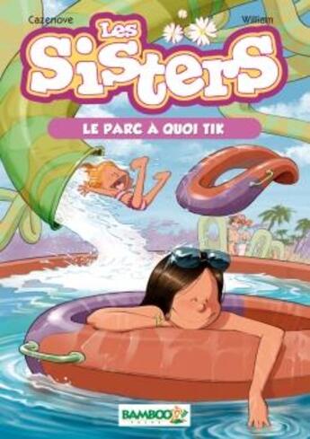 Couverture du livre « Les Sisters T.2 ; le parc à quoi tik » de Christophe Cazenove et William aux éditions Bamboo